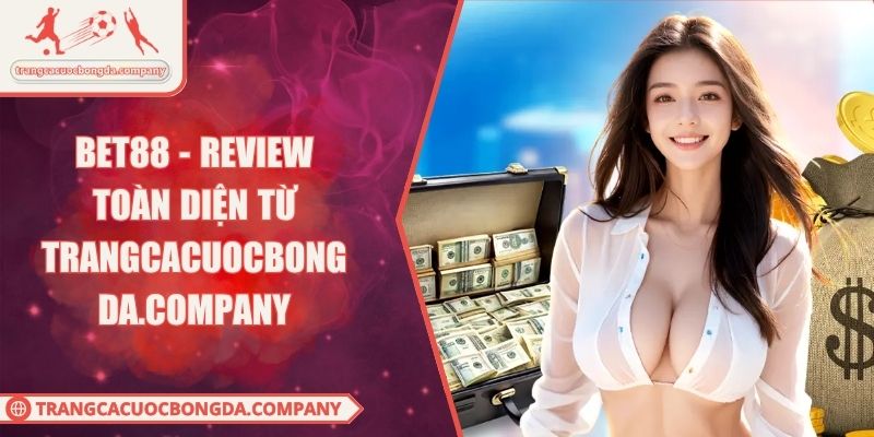 BET88 - Review Toàn Diện Từ Trangcacuocbongda.Company
