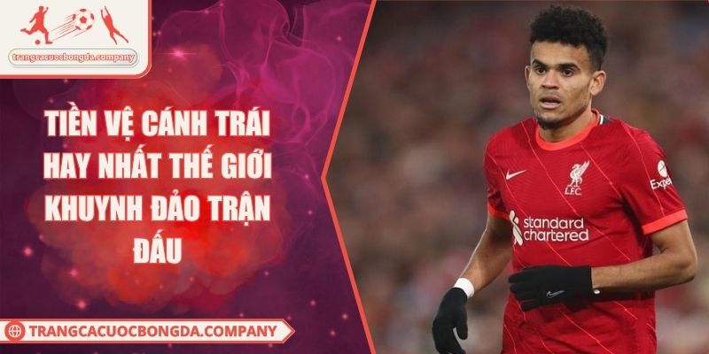 Tiền Vệ Cánh Trái Hay Nhất Thế Giới Khuynh Đảo Trận Đấu