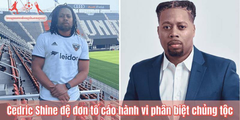 Cedric Shine đệ đơn tố cáo hành vi phân biệt chủng tộc