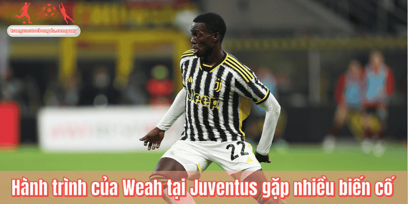 Hành trình của Weah tại Juventus gặp nhiều biến cố