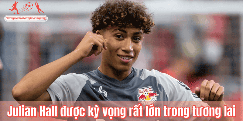 Julian Hall được kỳ vọng rất lớn trong tương lai