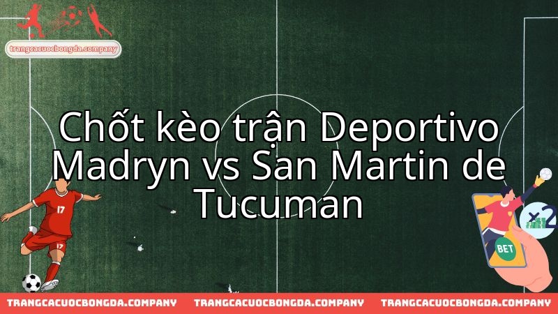 Nhận định chuyên sâu cuộc đối đầu căng thẳng: Deportivo Madryn tiếp đón San Martin de Tucuman.