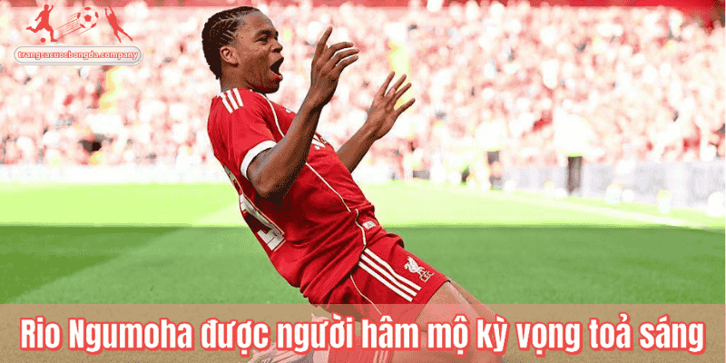 Rio Ngumoha được người hâm mộ kỳ vọng toả sáng